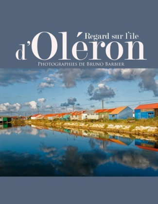 Regard sur l'île d'Oléron. Photographies de Bruno Barbier