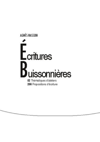 Ecritures buissonnières. 52 thématiques d'ateliers, 256 propositions d'écriture