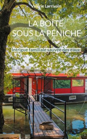 La boîte sous la péniche. Intrigue familiale sauvée des eaux