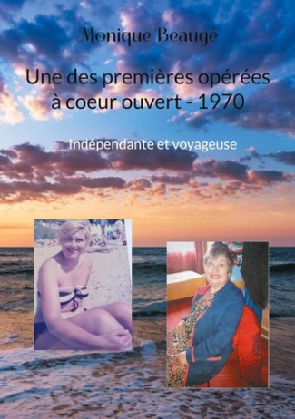 Une des premières opérées à coeur ouvert - 1970. Indépendante et voyageuse