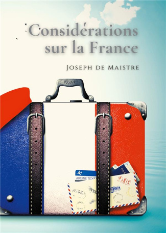 Considérations sur la France. Un texte essentiel pour comprendre la perception de la Révolution fran