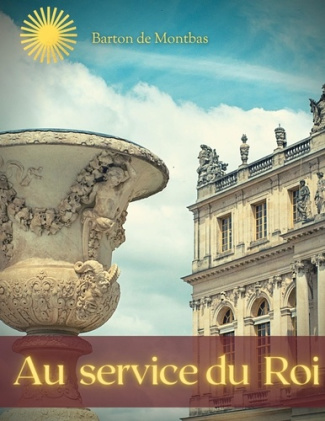 Au service du roi. Mémoires d'un officier de Louis XIV