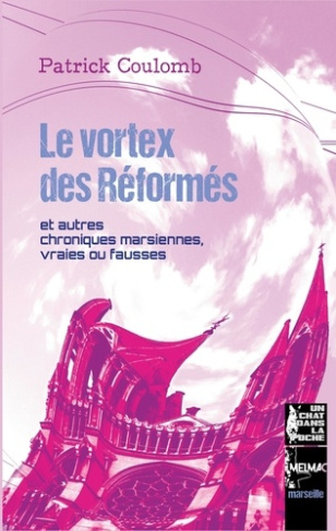 Un chat dans la poche : Le vortex des Réformés et autres chroniques marsiennes, vraies ou fausses