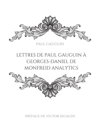 Lettres de Paul Gauguin à Georges-Daniel de Monfreid. La correspondance entre le peintre post-impres