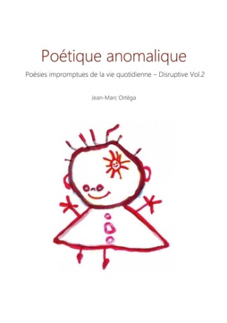 Poétique anomalique. Poésies impromptues de la vie