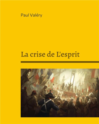 La crise de L'esprit. Suivi de : Bilan de l'Intelligence, Regards sur le monde actuel