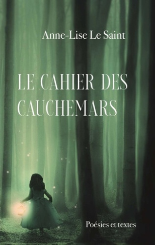 Le cahier des cauchemars. Poésies et textes