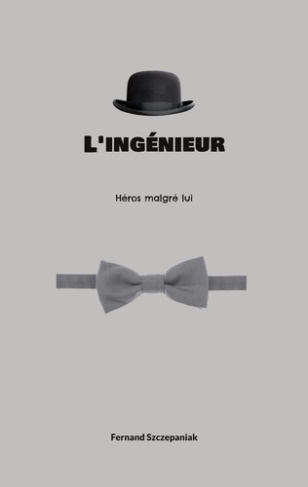 L'ingénieur. Héros malgré lui