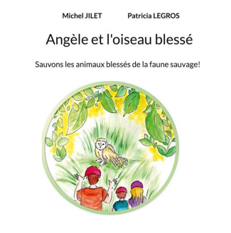 Angèle et l'oiseau blessé. Sauvons les animaux blessés de la faune sauvage!