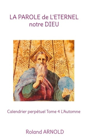 La parole de l'éternel notre dieu. Calendrier perpétuel Tome 4, L'Automne