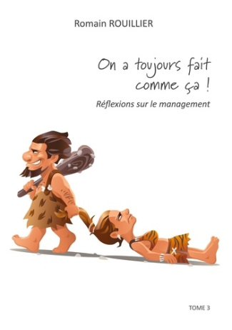 On a toujours fait comme ça ! Réflexions sur le management