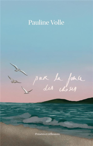 Par la force des choses. Pensées et réflexions
