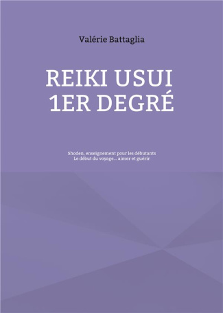 Reiki Usui 1er Degré - Shoden, enseignement pour les débutants. Le début du voyage... aimer et guéri