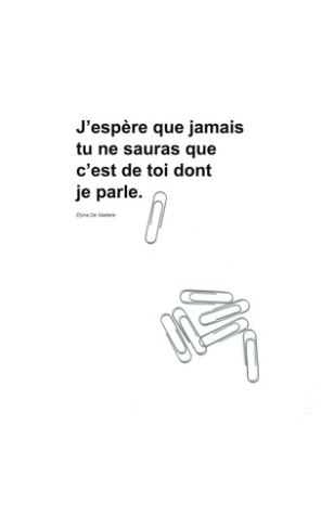 J'espère que jamais tu ne sauras que c'est de toi dont je parle