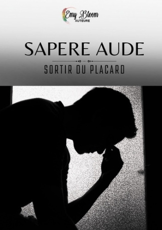 Sapere Aude. Sortir du placard