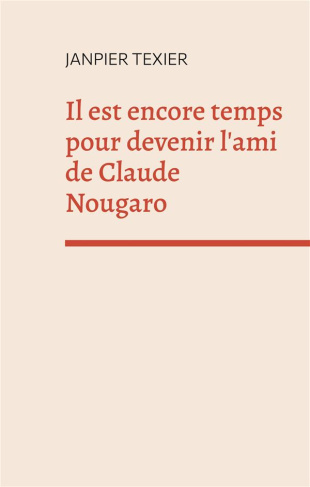 Arrêt sur mirage : Il est encore temps pour devenir l'ami de Claude Nougaro. Concept-poème