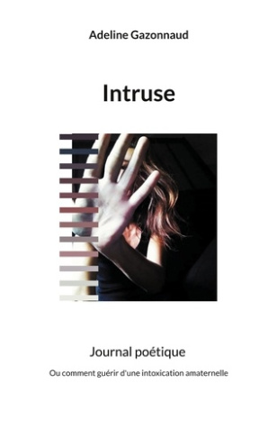 Intruse. Ou comment guérir d'une intoxication amaternelle