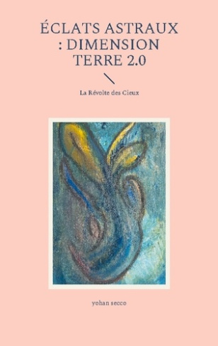 Éclats Astraux : Dimension Terre 2.0. La Révolte des Cieux