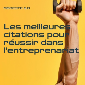 Les meilleures citations pour réussir dans l'entreprenariat