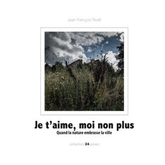Je t'aime, moi non plus. Quand la nature embrasse la ville