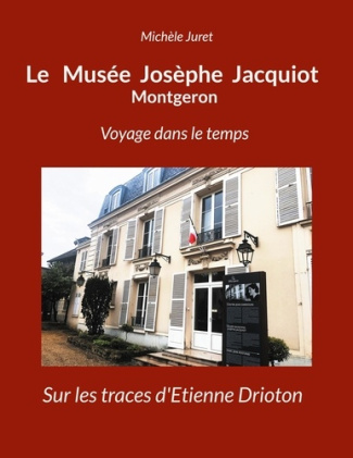 Le Musée Josèphe Jacquiot - Montgeron. Voyage dans le temps - Sur les traces d'Etienne Drioton