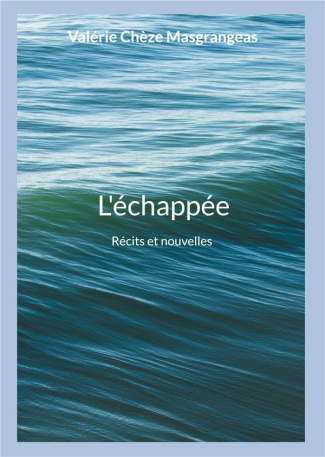 L'échappée. Récits et nouvelles