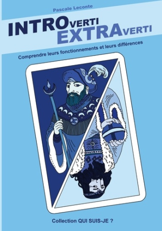 Introverti Extraverti. Comprendre leurs fonctionnements, leurs différences