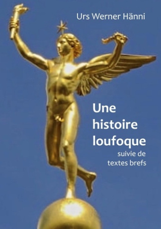 Une histoire loufoque. suivie de textes brefs