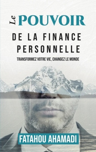 Le pouvoir de la finance personnelle. Transformez votre vie, changez le monde