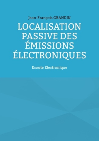 Localisation passive des émissions électroniques. Ecoute Electronique