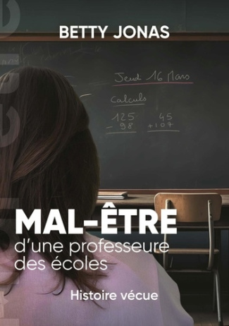 Mal-être d'une professeure des écoles. Histoire vécue