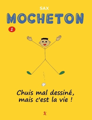 Mocheton. Tome 1, Chuis mal dessiné, mais c'est la vie !