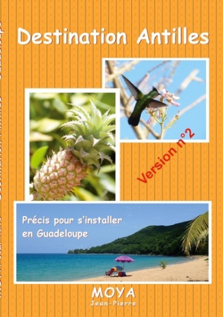 Destination Antilles. Précis pour s'installer en Guadeloupe