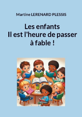 Enfants il est heure de passer a fable
