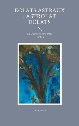 Éclats Astraux : Astrolat Éclats. La Quête des Royaumes Oubliés