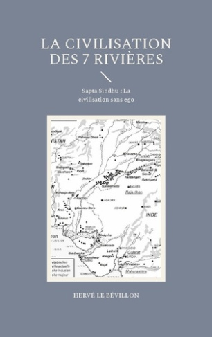 La Civilisation des 7 Rivières. Sapta Sindhu : La civilisation sans ego