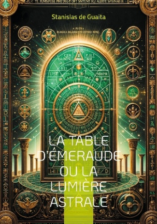 Table d emeraude ou lumiere astrale. Explorez les arcanes de l herm