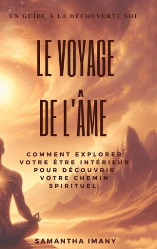 Le voyage de l'âme. Comment explorer votre être intérieur pour découvrir votre chemin spirituel. Gui