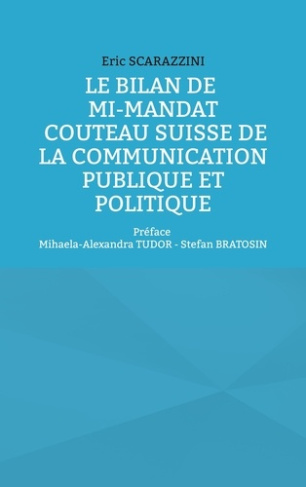 Le bilan de mi-mandat. Couteau suisse de la communication publique et politique. Préface Mihaela-Ale