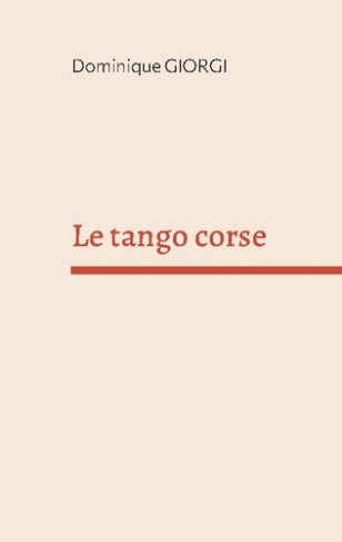 Le tango corse. Et autres nouvelles de l'île de beauté