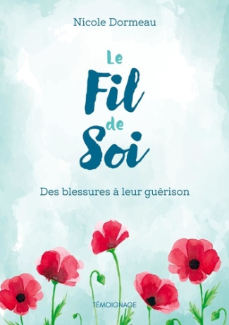 Le fil de soi. Des blessures à leur guérison