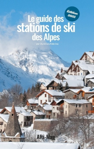 Le guide des stations de ski des Alpes. Édition 2025