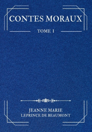 Contes Moraux. Tome 1