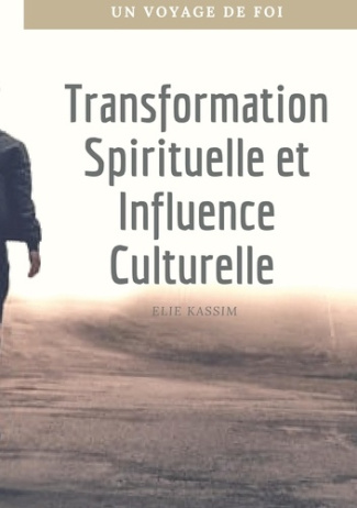 Transformation Spirituelle et Influence Culturelle. Un voyage de foi