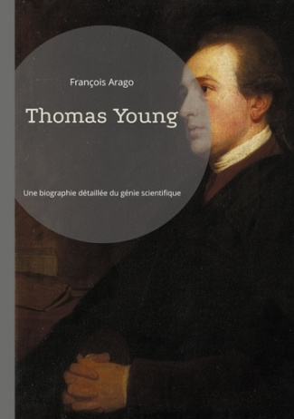 Thomas Young. Une biographie détaillée du génie scientifique et ses contributions révolutionnaires