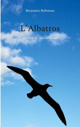 L'Albatros. ou l'été de mes seize ans