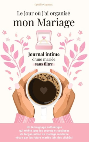 Le jour où j'ai organisé mon mariage. Journal intime d'une mariée sans filtre