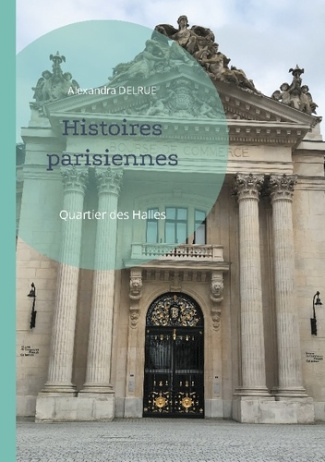 Histoires parisiennes. Quartier des Halles
