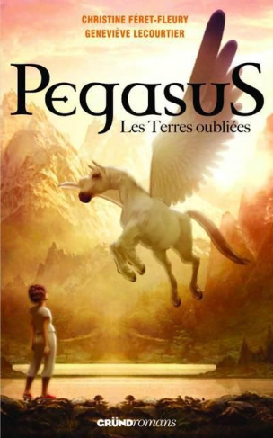 Pégasus Tome 1 : Les terres oubliées