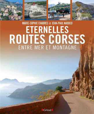 Eternelles routes corses. Entre mer et montagne